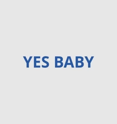 YES BABY